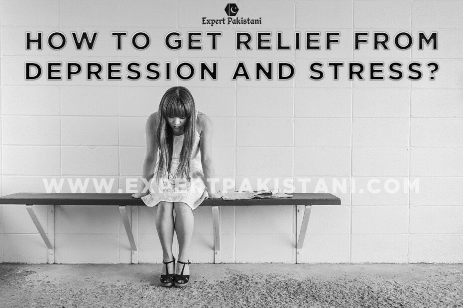 How To Get Relief From Depression and Stress