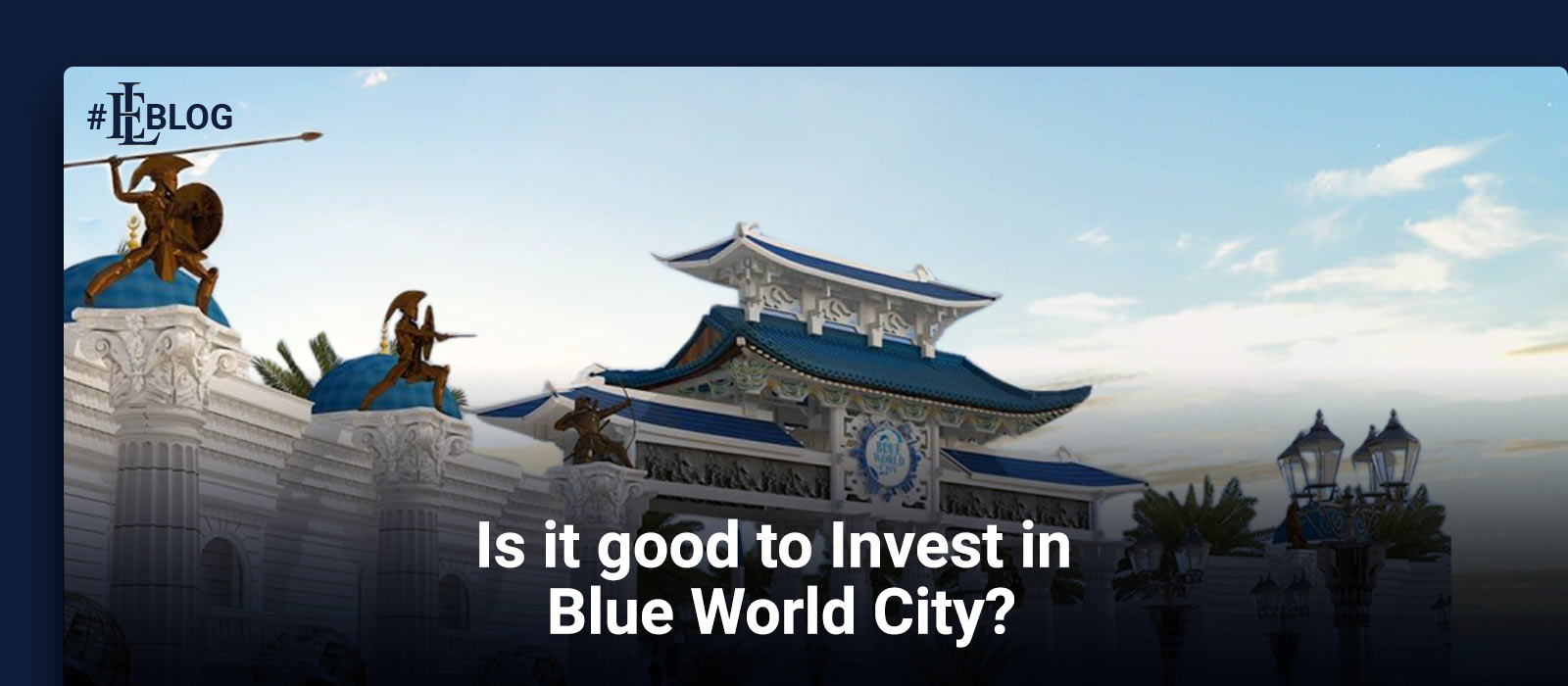 Is it good to Invest in Blue World City