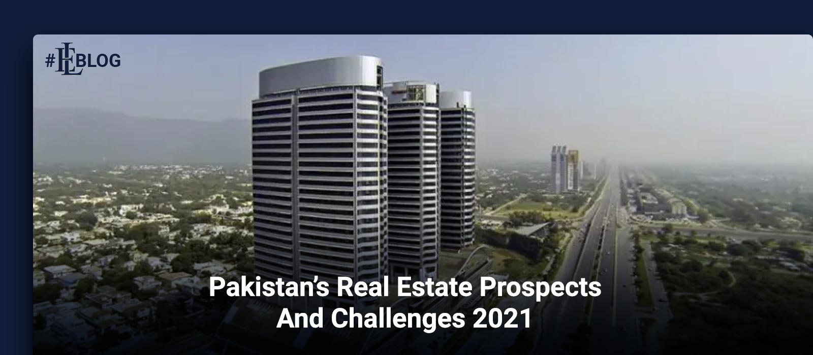 Pakistans Real Estate Prospects And Challenges 2021