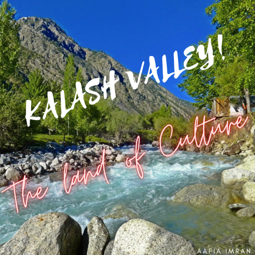 Kalash Valley, The Land Of Culture, attraction of Tourists