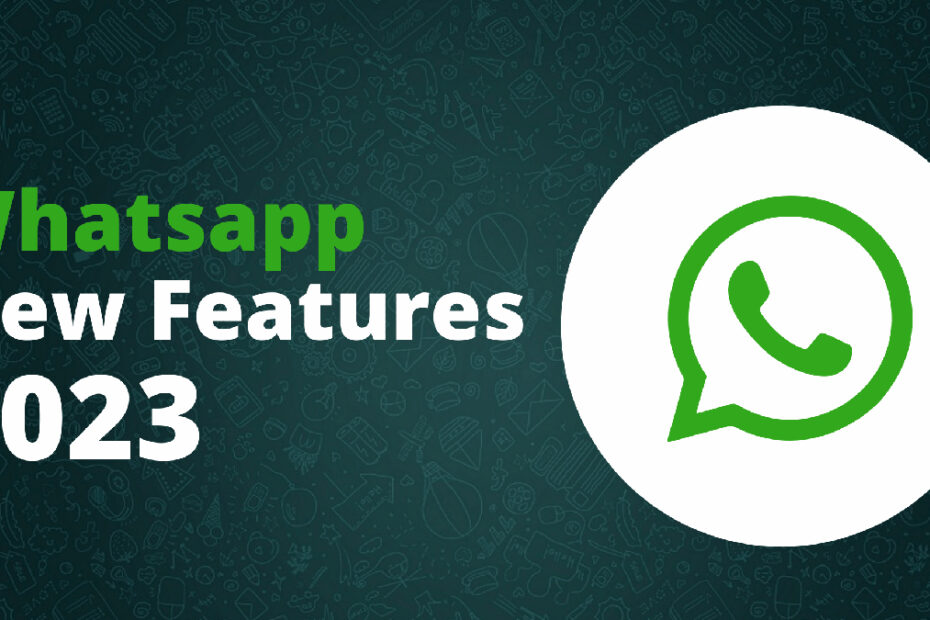 Upcoming Amazing WhatsApp Features in 2023